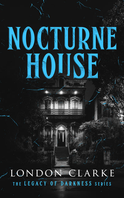 Nocturne House: Book 3 of Legacy of Darkness Series