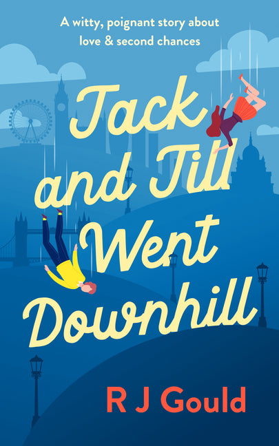 Jack and Jill Went Downhill: A Witty, Poignant Story about Love & Second Chances