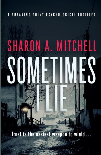 Sometimes I Lie: A Dark and Emotional Psychological Thriller