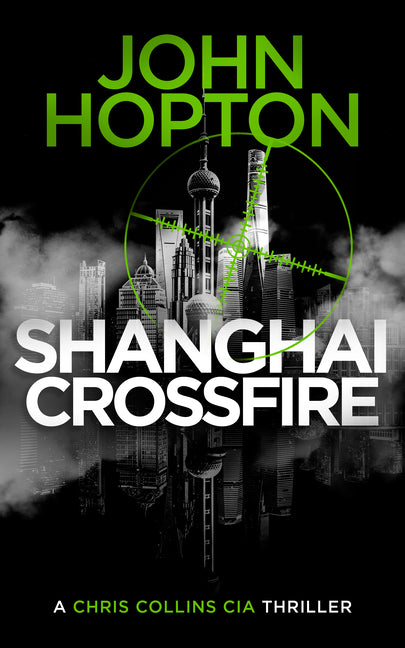 Shanghai Crossfire: A Chris Collins CIA Thriller