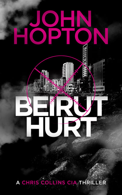 Beirut Hurt: A Chris Collins CIA Thriller