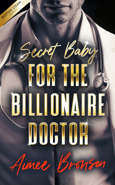 Secret Baby for the Billionaire Doctor: A Forced Proximity Alpha Male Romance