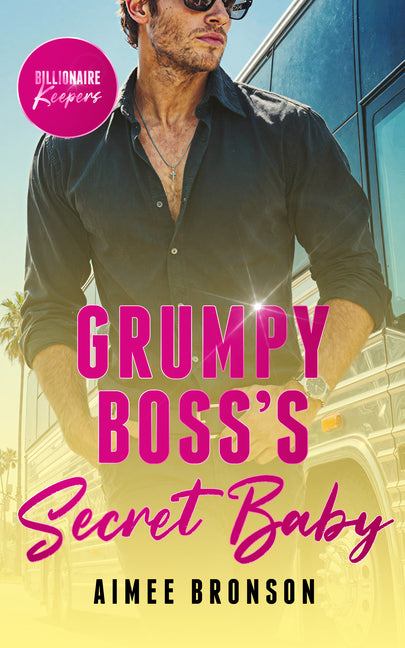 Grumpy Boss's Secret Baby: A Billionaire Enemies to Lovers Romance