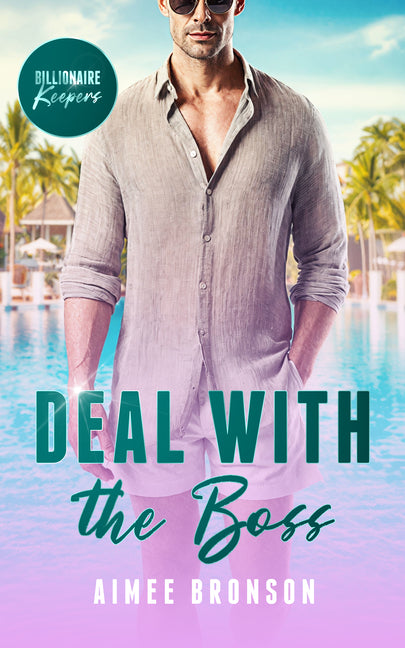 Deal with the Boss: A Billionaire Pretend Relationship Romance