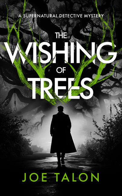 The Wishing of Trees: A Supernatural Detective Thriller of Demons, Cults, and Dark Magic