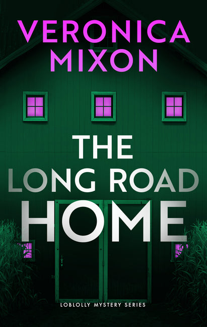 The Long Road Home: A Loblolly Small-Town Mystery