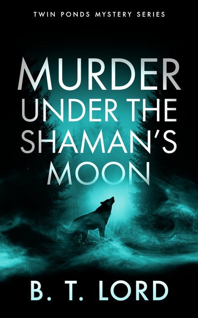 Murder Under the Shaman's Moon: A Small Town Murder Mystery with Dark Magic and Supernatural Suspicion