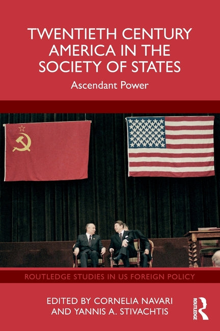 Twentieth Century America in the Society of States: Ascendant Power