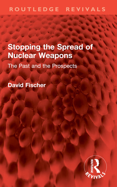 Stopping the Spread of Nuclear Weapons: The Past and the Prospects