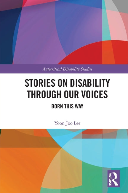 Stories on Disability Through our Voices: Born This Way