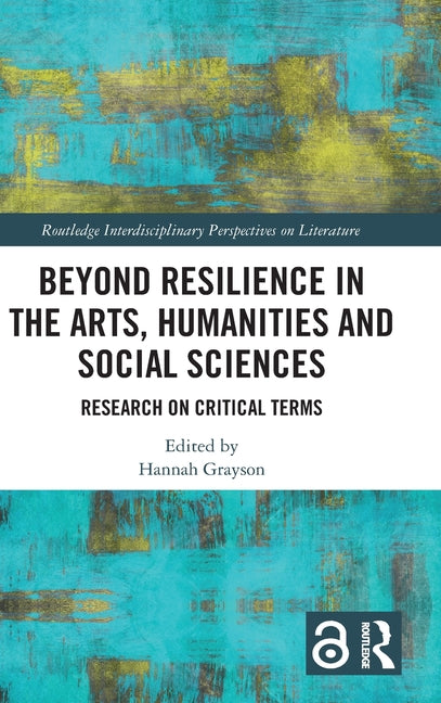 Beyond Resilience in the Arts, Humanities and Social Sciences: Research on Critical Terms