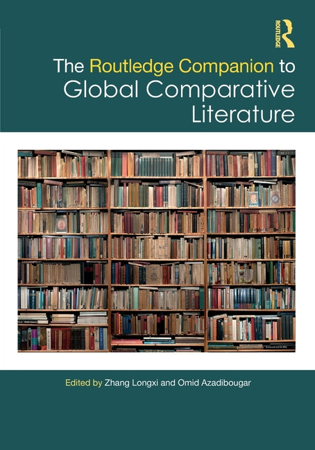 The Routledge Companion to Global Comparative Literature
