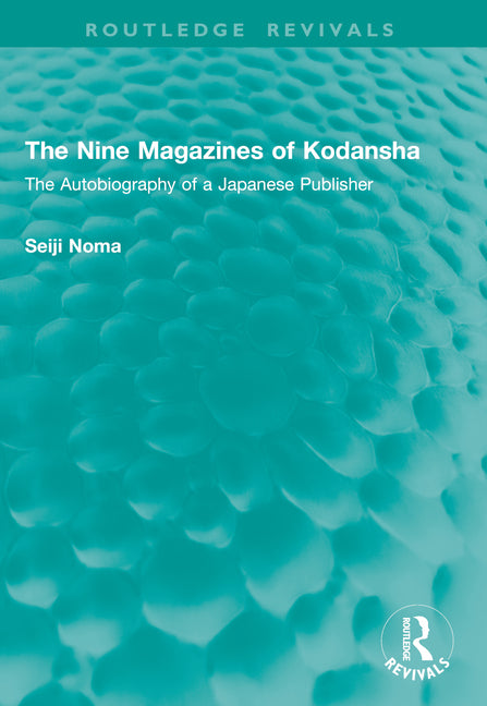The Nine Magazines of Kodansha: The Autobiography of a Japanese Publisher