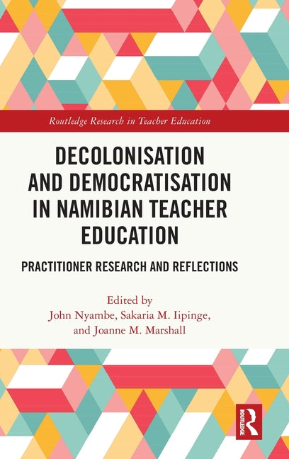 Decolonisation and Democratisation in Namibian Teacher Education: Practitioner Research and Reflections