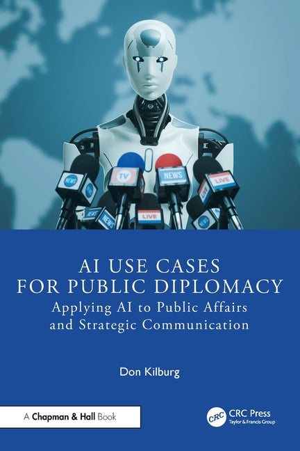 AI Use Cases for Public Diplomacy: Applying AI to Public Affairs and Strategic Communication