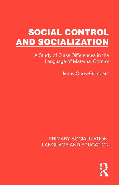 Social Control and Socialization: A Study of Class Differences in the Language of Maternal Control
