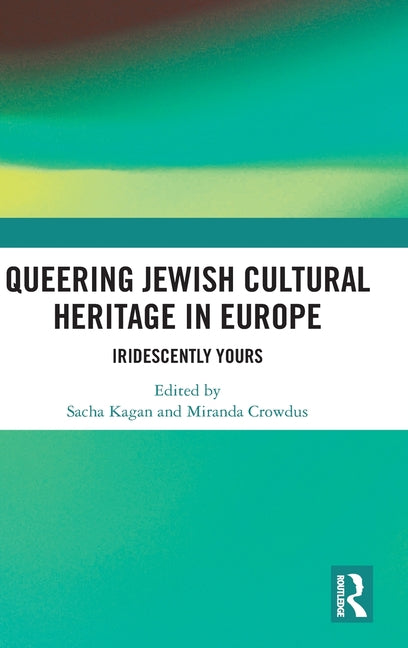Queering Jewish Cultural Heritage in Europe: Iridescently Yours