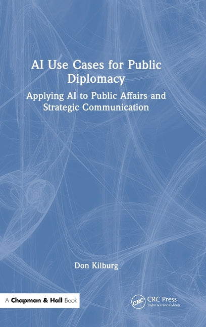 AI Use Cases for Public Diplomacy: Applying AI to Public Affairs and Strategic Communication