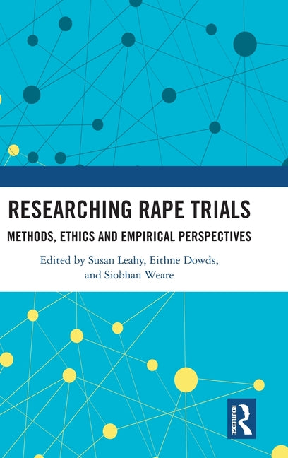 Researching Rape Trials: Methods, Ethics and Empirical Perspectives