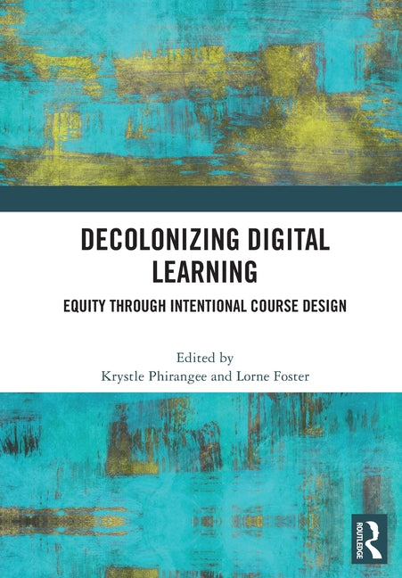 Decolonizing Digital Learning: Equity Through Intentional Course Design