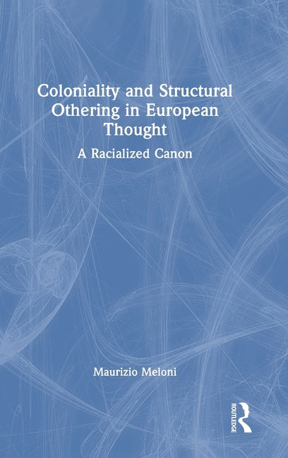 Coloniality and Structural Othering in European Thought: A Racialized Canon
