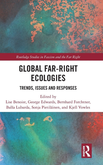 Global Far-Right Ecologies: Trends, Issues and Responses