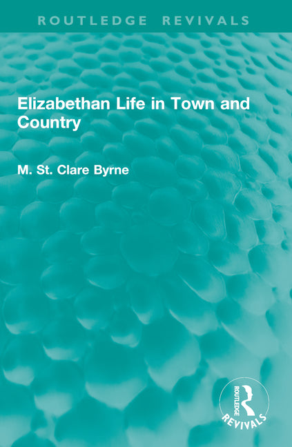 Elizabethan Life in Town and Country