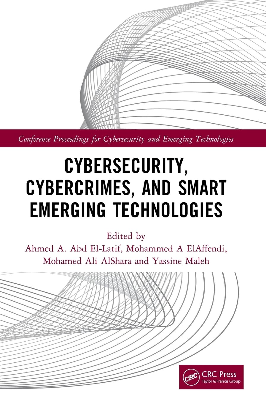 Cybersecurity, Cybercrimes, and Smart Emerging Technologies Proceedings of the Second International Conference on Cybersecurity, Cybercrimes, and Sma