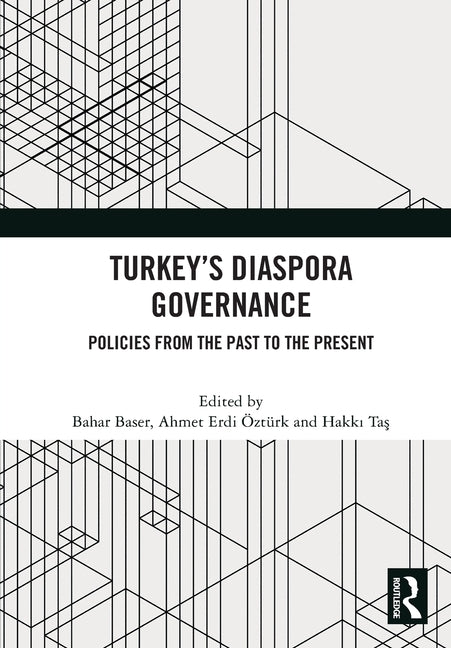 Turkey's Diaspora Governance: Policies from the Past to the Present