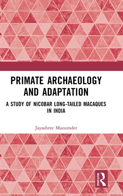 Primate Archaeology and Adaptation: A Study of Nicobar Long-Tailed Macaques in India