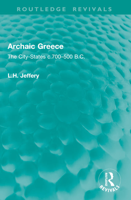 Archaic Greece: The City-States C.700-500 B.C.