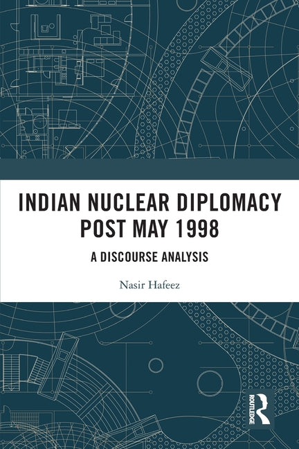 Indian Nuclear Diplomacy Post May 1998: A Discourse Analysis