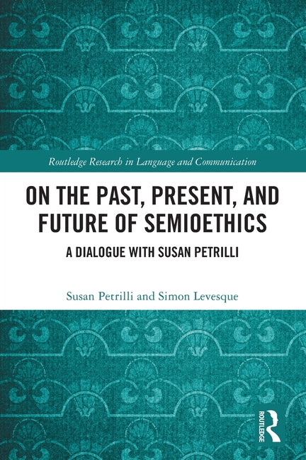 On the Past, Present, and Future of Semioethics: A Dialogue with Susan Petrilli