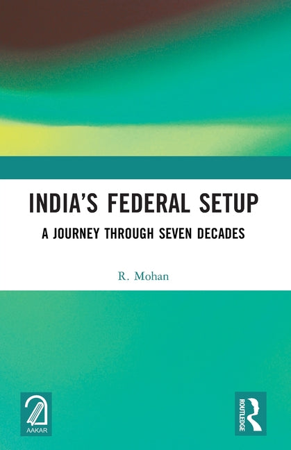 India's Federal Setup: A Journey Through Seven Decades