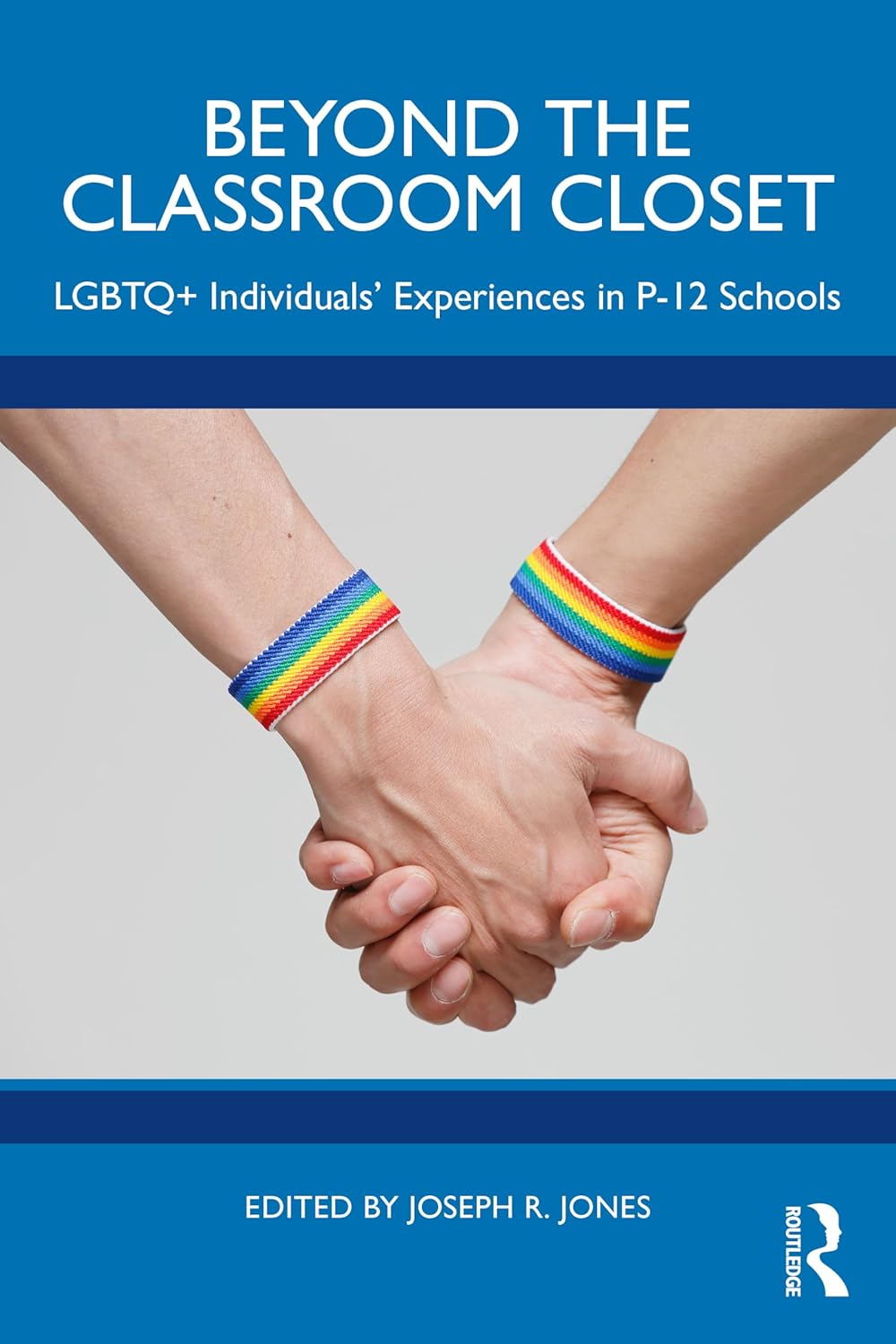 Beyond the Classroom Closet: LGBTQ+ Individuals' Experiences in P-12 Schools