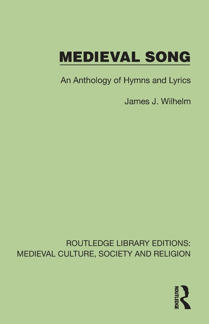 Medieval Song: An Anthology of Hymns and Lyrics