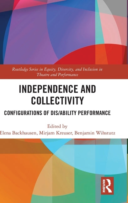 Independence and Collectivity: Configurations of Dis/Ability Performance