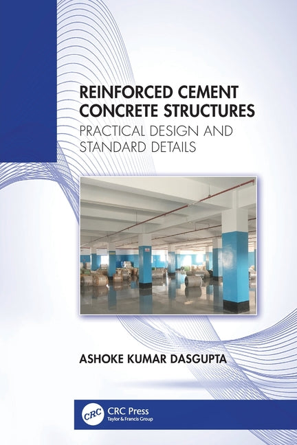 Reinforced Cement Concrete Structures: Practical Design and Standard Details