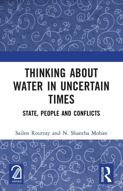 Thinking about Water in Uncertain Times: State, People and Conflicts