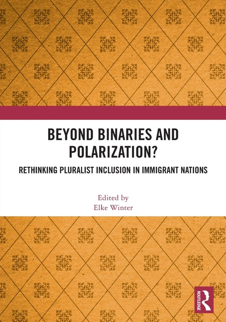 Beyond Binaries and Polarization?: Rethinking Pluralist Inclusion in Immigrant Nations