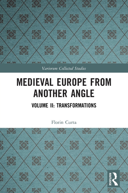 Medieval Europe From Another Angle: Volume II: Transformations