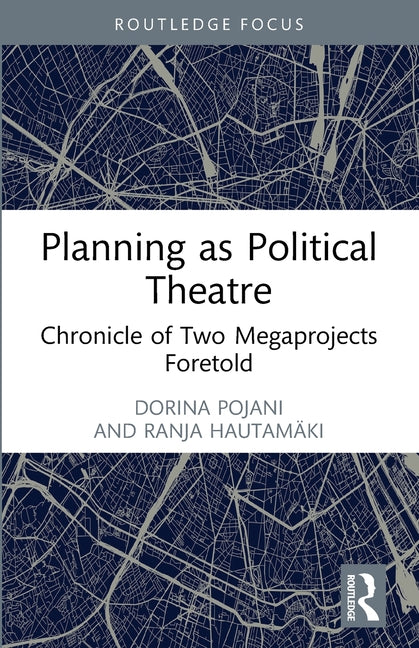 Planning as Political Theatre: Chronicle of Two Megaprojects Foretold
