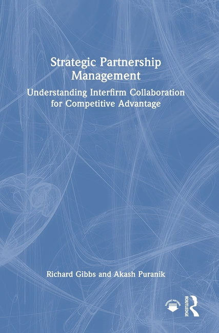 Strategic Partnership Management: Understanding Interfirm Collaboration for Competitive Advantage