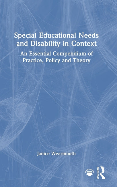 Special Educational Needs and Disability in Context: An Essential Compendium of Practice, Policy and Theory