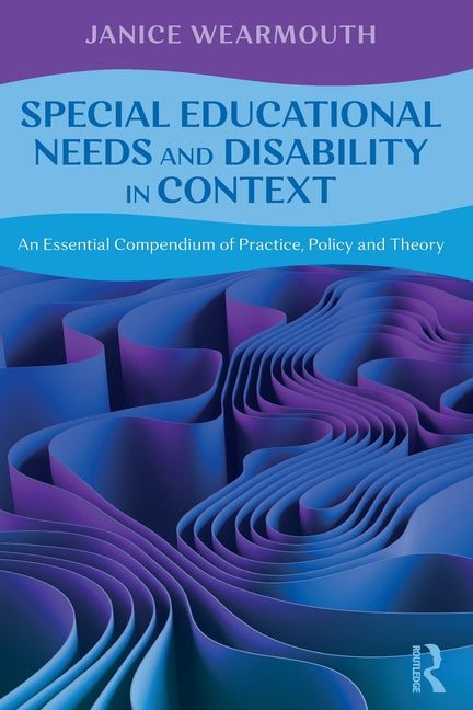 Special Educational Needs and Disability in Context: An Essential Compendium of Practice, Policy and Theory
