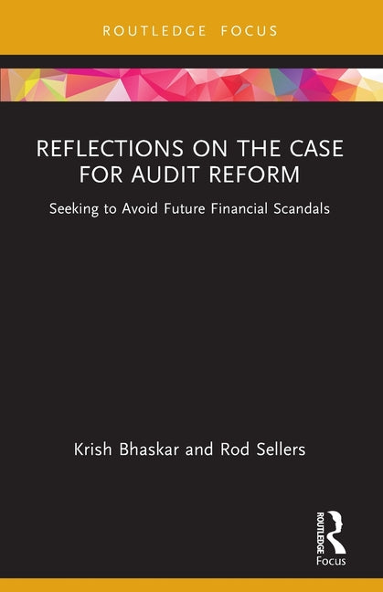 Reflections on the Case for Audit Reform: Seeking to Avoid Future Financial Scandals