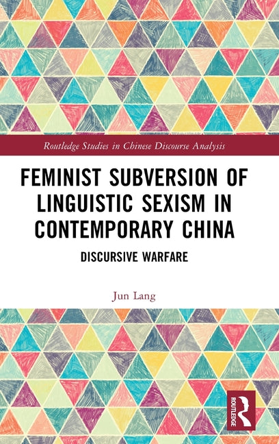 Feminist Subversion of Linguistic Sexism in Contemporary China: Discursive Warfare