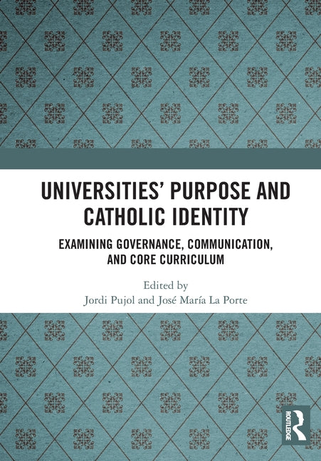 Universities' Purpose and Catholic Identity: Examining Governance, Communication, and Core Curriculum