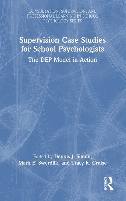 Supervision Case Studies for School Psychologists: The Dep Model in Action