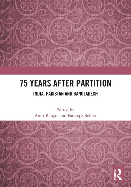 75 Years After Partition: India, Pakistan and Bangladesh